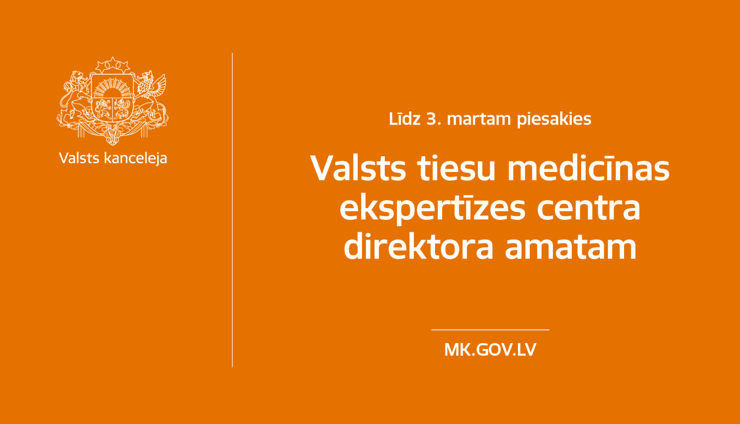 Uz oranža fona, baltiem burtiem informācija, ka līdz 3. martam var pieteikties Valsts tiesu medicīnas ekspertīzes centra direktora amatam